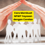 Cara Membuat NPWP Yayasan dengan Coretax
